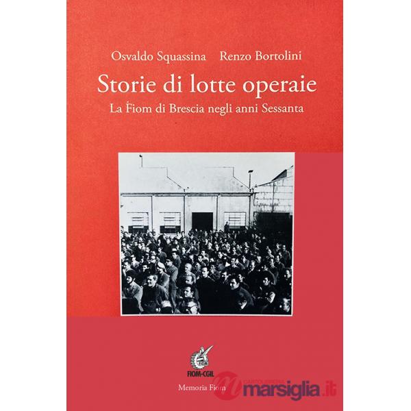 Storie di lotte operaie. La Fiom di Brescia negli anni Sessanta