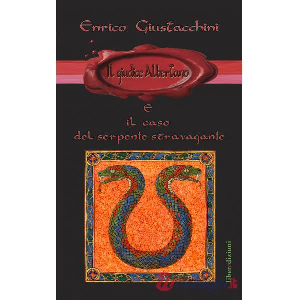 Giudice Albertano e il caso del serpente stravagante. Ediz. illustrata (Il)