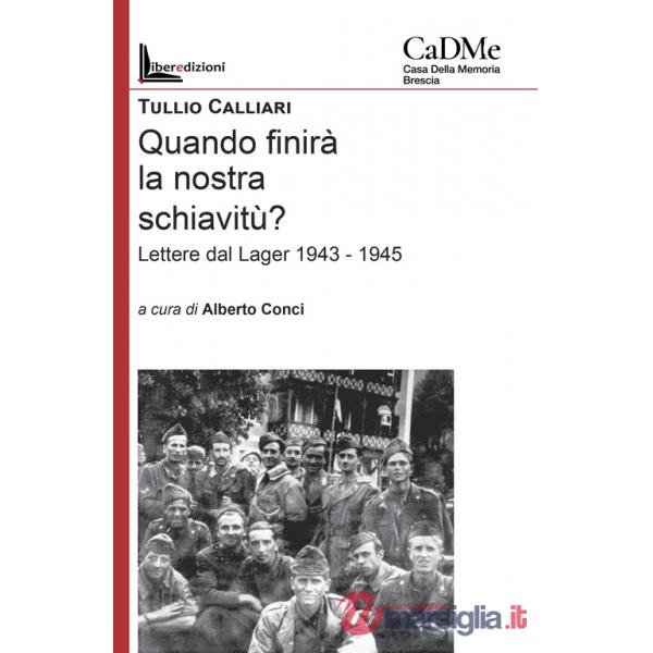 Quando finirà la nostra schiavitù? Lettere dal lager 1943-1945