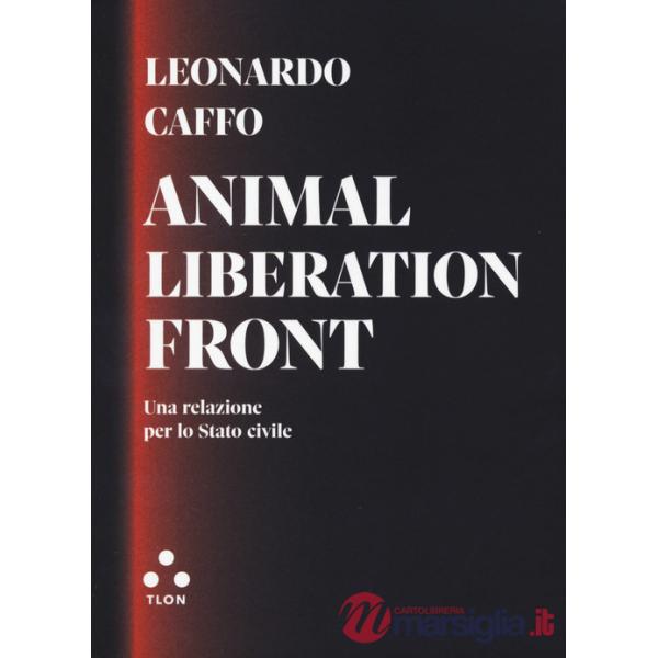 Animal liberation front. Una relazione per lo Stato civile