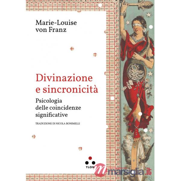 Divinazione e sincronicità. Psicologia delle coincidenze significative