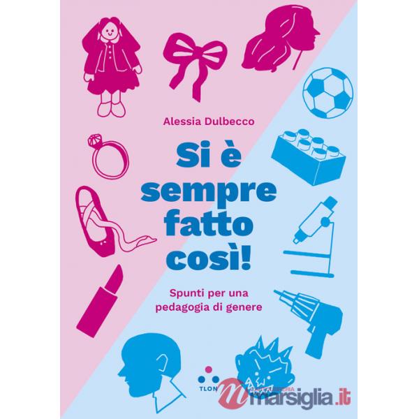 Si è sempre fatto così! Spunti per una pedagogia di genere