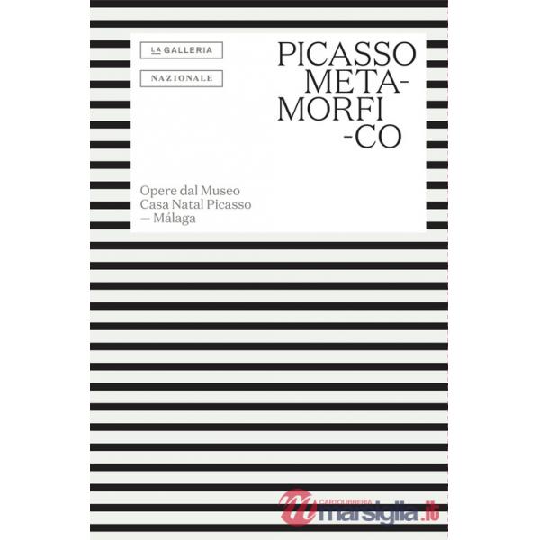 Picasso metamorfico. Opere dal Museo Casa Natal Picasso. Málaga. Testo in spagnolo a fronte
