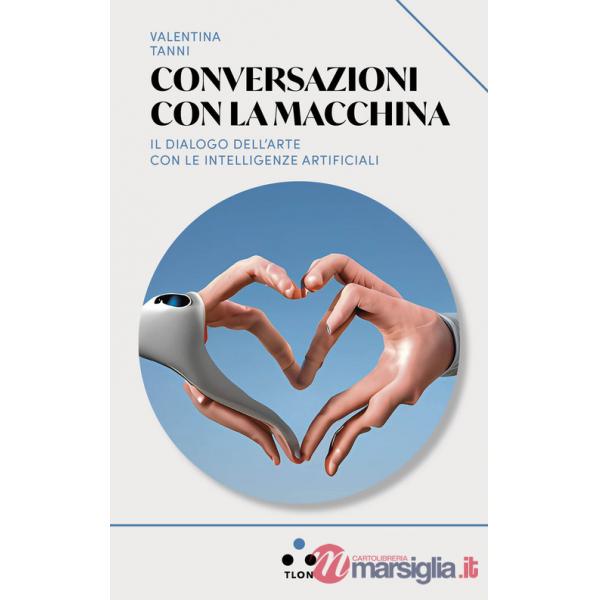 Conversazioni con la macchina. Il dialogo dell'arte con le intelligenze artificiali