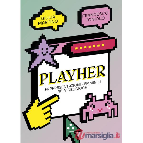 PlayHer. Rappresentazioni femminili nei videogiochi