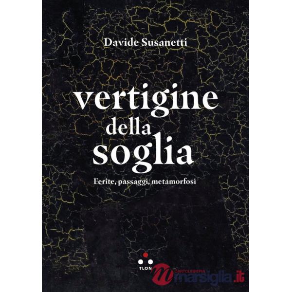 Vertigine della soglia. Ferite, passaggi, metamorfosi