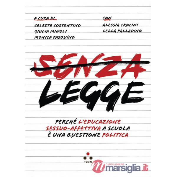 Senza legge. Perché l'educazione sessuo-affettiva a scuola è una questione politica
