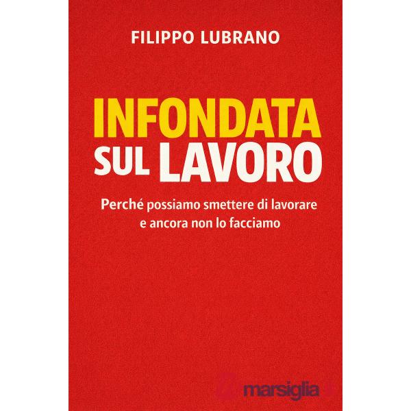 Lavoro senza di noi. Le macchine, la fine dei mestieri e il reddito universale (Il)