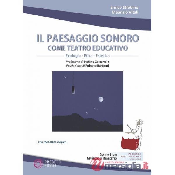 Paesaggio sonoro come teatro educativo. Con DVD Audio. Con DVD video (Il)
