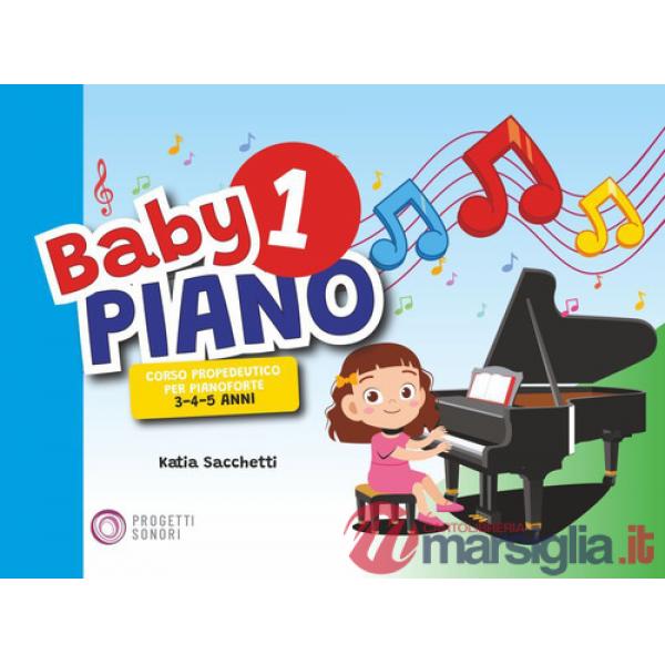 Baby piano 1. Corso propedeutico per pianoforte 3-4-5 anni