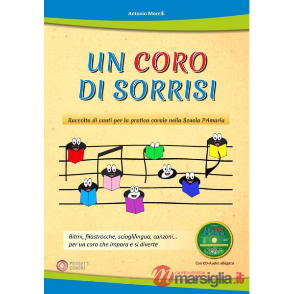 Coro di sorrisi. Raccolta di canti per la pratica corale nella Scuola Primaria. Con CD-Audio (Un)