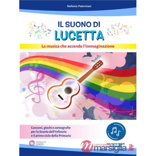 Suono di Lucetta. La musica che accende l'immaginazione. Con app (Il)