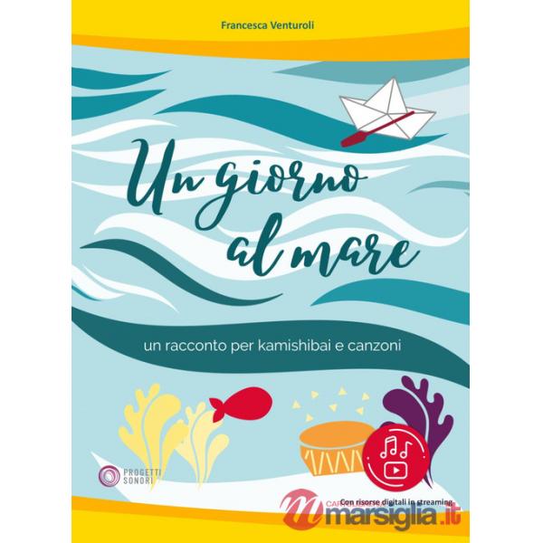 Giorno al mare. Un racconto per kamishibai e canzoni. Con Altro formato video (Un)