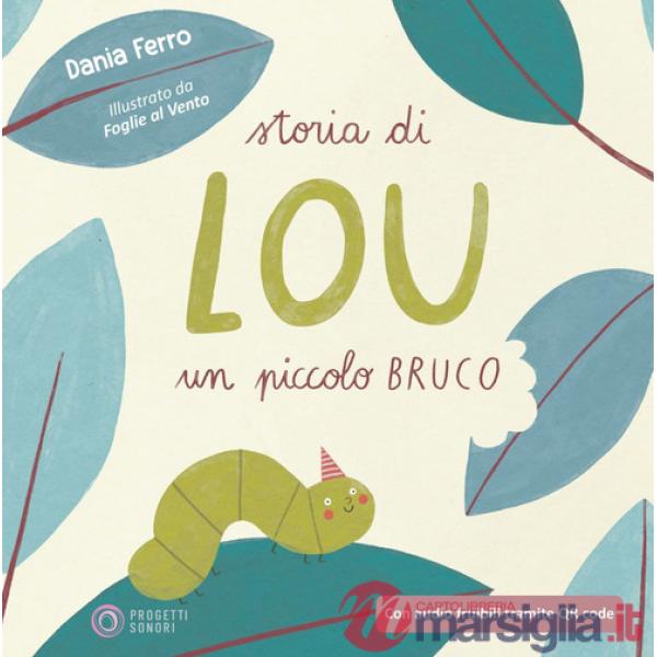 Storia di Lou un piccolo bruco. Con Contenuto digitale (fornito elettronicamente)