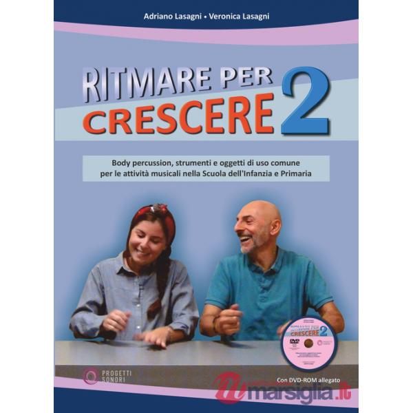 Ritmare per crescere. Body percussion e oggetti di uso comune per accompagnare la musica nella scuola dell'infanzia e primaria. 