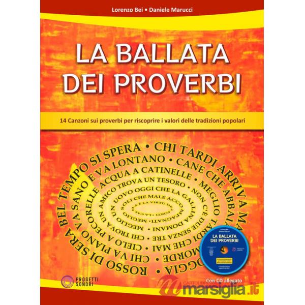 Ballata dei proverbi. 14 canzoni sui proverbi per riscoprire i valori delle tradizioni popolari. Con CD-Audio (La)