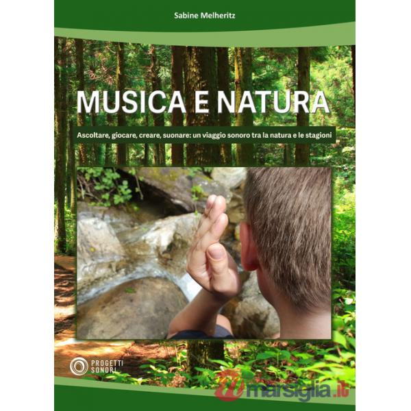 Musica e natura. Ascoltare, giocare, creare, suonare: un viaggio sonoro tra la natura e le stagioni