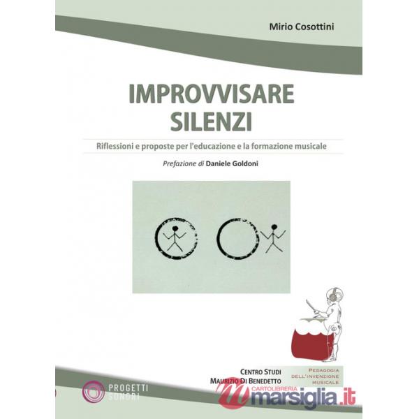 Improvvisare silenzi. Riflessioni e proposte per l'educazione e la formazione musicale