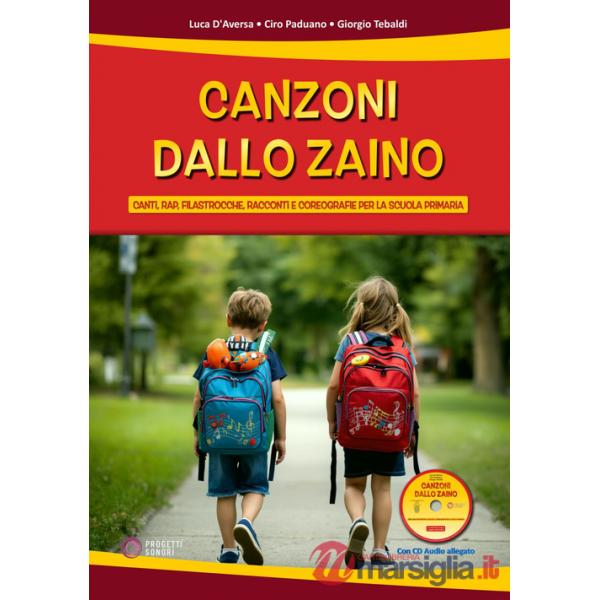 Canzoni dallo zaino. Canti, rap, filastrocche, racconti e coreografie per la Scuola Primaria. Con CD-Audio