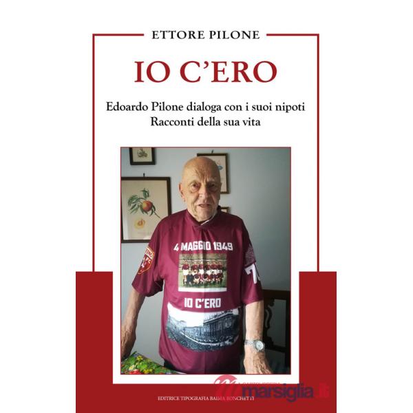 Io c'ero. Edoardo Pilone dialoga con i suoi nipoti. Racconti della sua vita