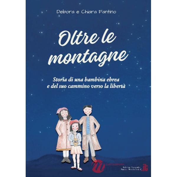 Oltre le montagne. Storia di una bambina ebrea e del suo cammino verso la libertà