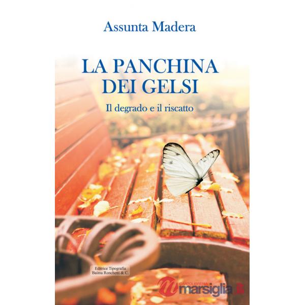 Panchina dei gelsi. Il degrado e il riscatto (La)