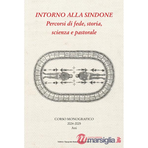 Intorno alla Sindone. Percorsi di fede, storia, scienza e pastorale