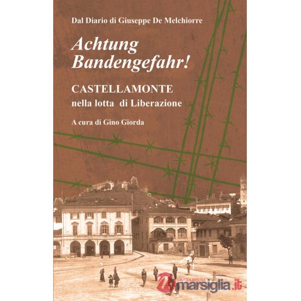 Achtung Bandengefahr! Castellamonte nella lotta di Liberazione
