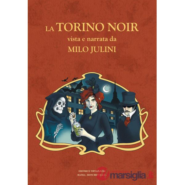 Torino noir vista e narrata da Milo Julini (La)