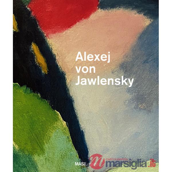 Alexej von Jawlensky ad Ascona. Ediz. italiana e tedesca