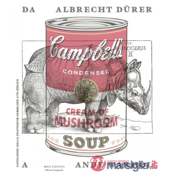 Da Albrecht Dürer a Andy Warhol. Capolavori dalla Graphische Sammlung ETH Zürich. Ediz. a colori