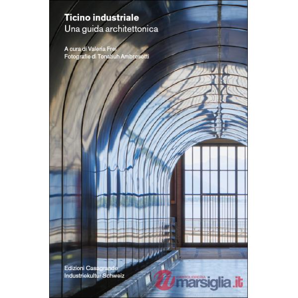 Ticino industriale. Una guida architettonica