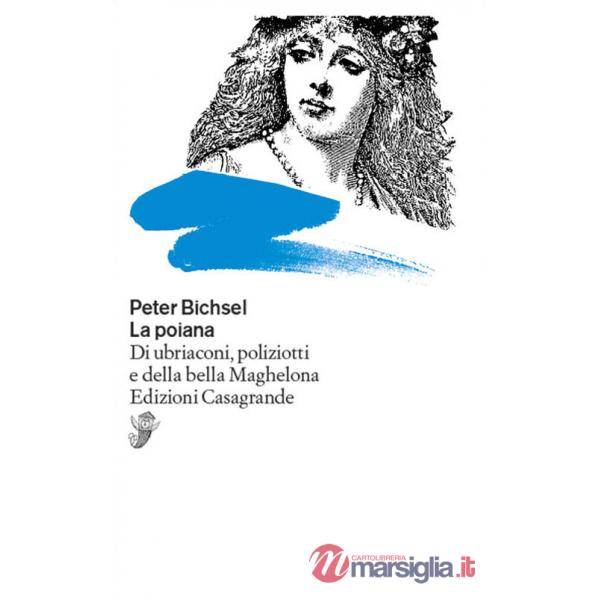 Poiana. Di ubriaconi, poliziotti e della bella Maghelona (La)