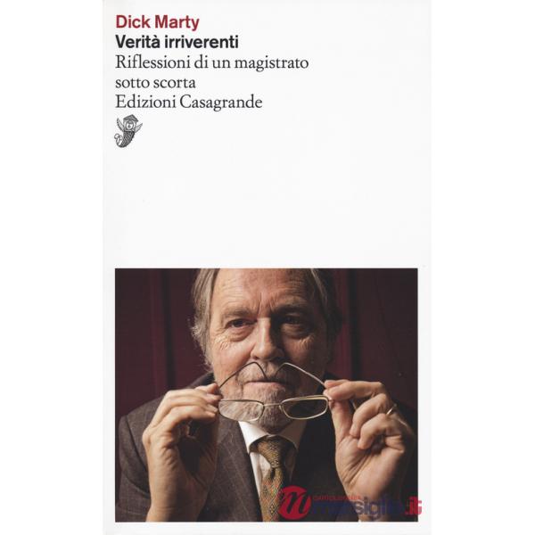 Verità irriverenti. Riflessioni di un magistrato sotto scorta