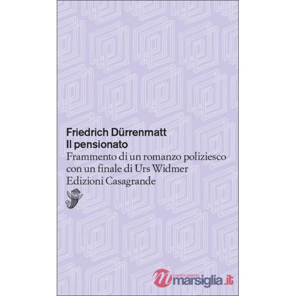 Pensionato. Frammento di un romanzo poliziesco con un finale di Urs Widmer (Il)