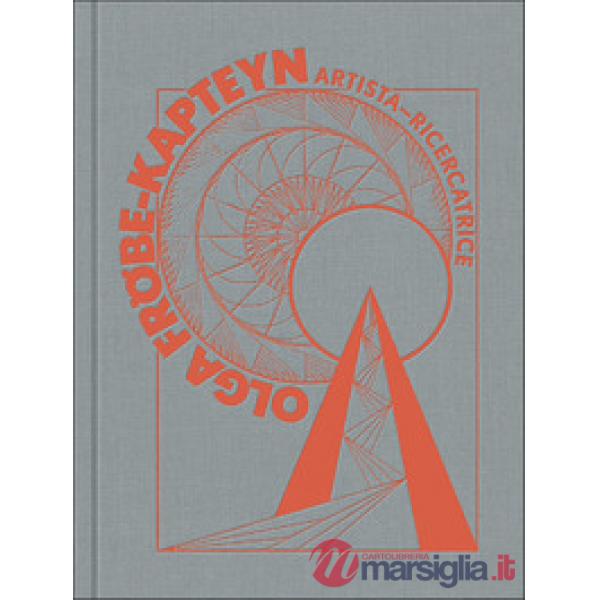 Olga Fröbe-Kapteyn. Artista-ricercatrice. Ediz. bilingue