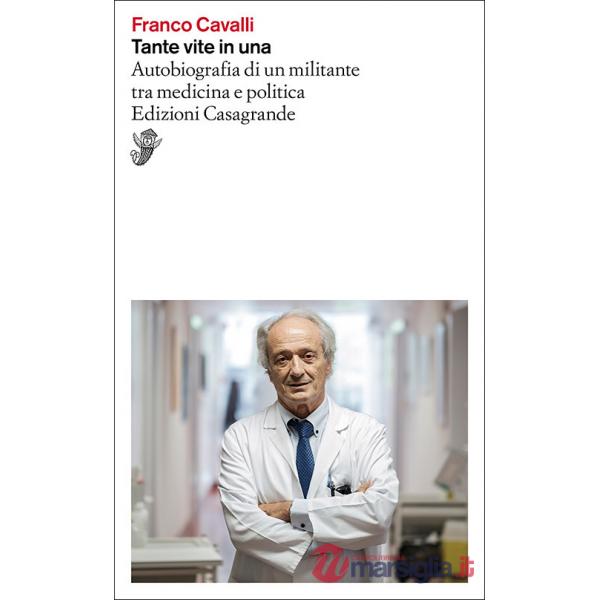 Tante vite in una. Autobiografia di un militante tra medicina e politica