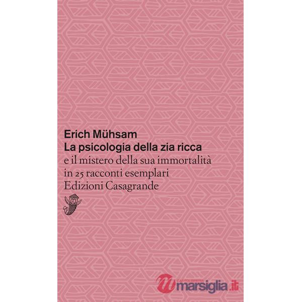 Psicologia della zia ricca e il mistero della sua immortalità in 25 racconti esemplari (La)