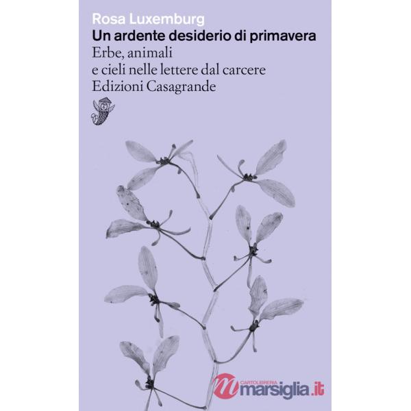 Ardente desiderio di primavera. Erbe, animali e cieli nelle lettere dal carcere (Un)