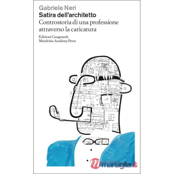 Satira dell'architetto. Controstoria di una professione attraverso la caricatura