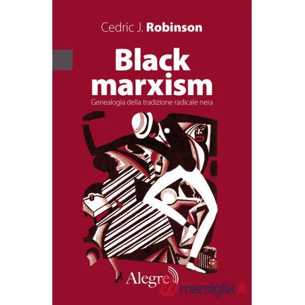 Black marxism. Genealogia della tradizione radicale nera