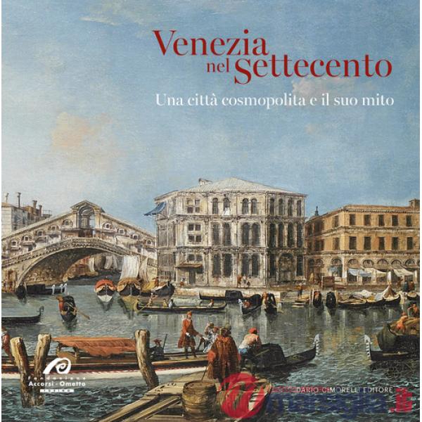 Venezia nel Settecento. Una città cosmopolita e il suo mito