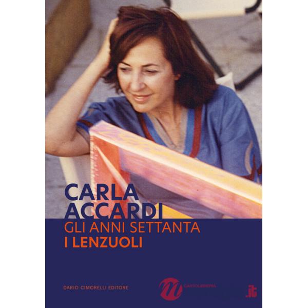 Carla Accardi. Gli anni Settanta. I lenzuoli. Ediz. italiana e inglese