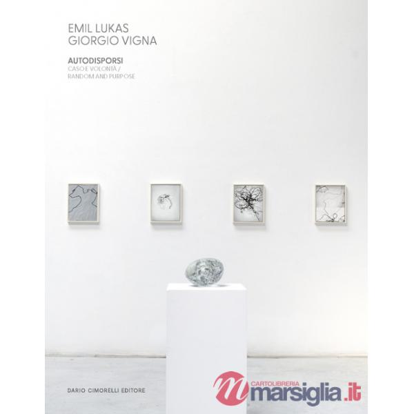 Emil Lukas. Giorgio Vigna. Autodisporsi. Caso e volontà-Random and purpose. Ediz. a colori