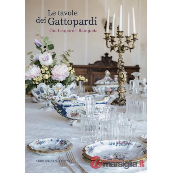 Tavole dei Gattopardi-The Leopards' Banquets. Catalogo della mostra (Arezzo, 24 luglio-23 settembre 2023). Ediz. bilingue (Le)