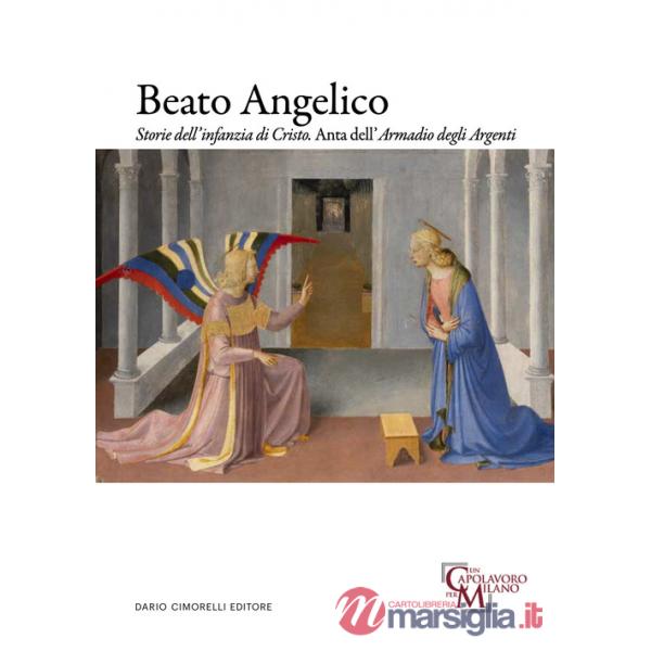 Beato Angelico. Storie dell'infanzia di Cristo. Anta dell'Armadio degli Argenti. Ediz. italiana e inglese
