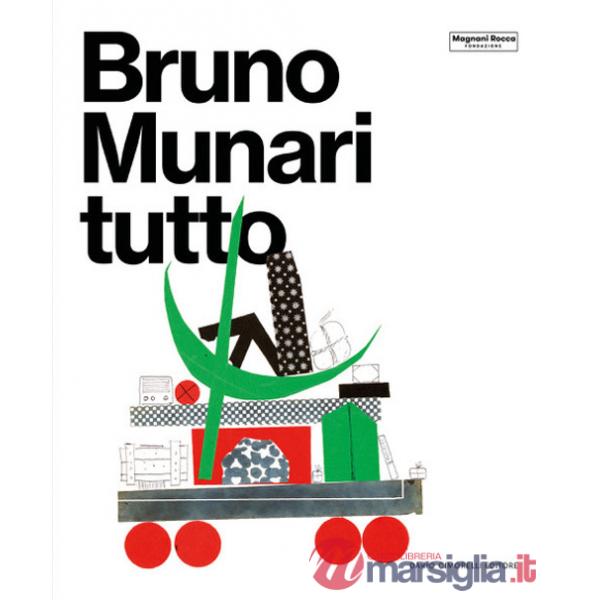 Bruno Munari. Tutto. Ediz. a colori