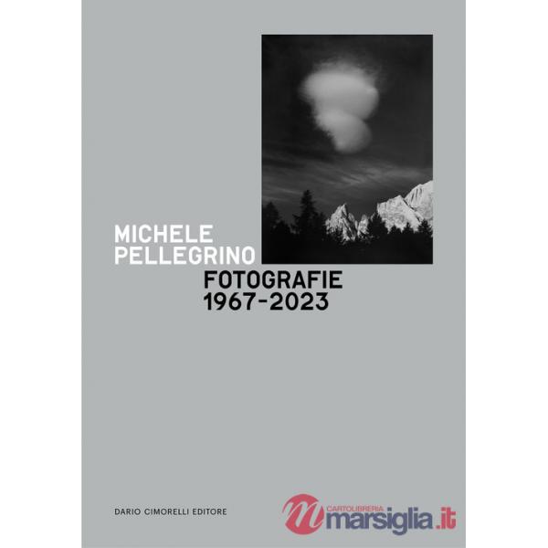 Michele Pellegrino. Fotografie 1967-2023. Catalogo della mostra (Torino, 14 febbraio-14 aprile 2024)