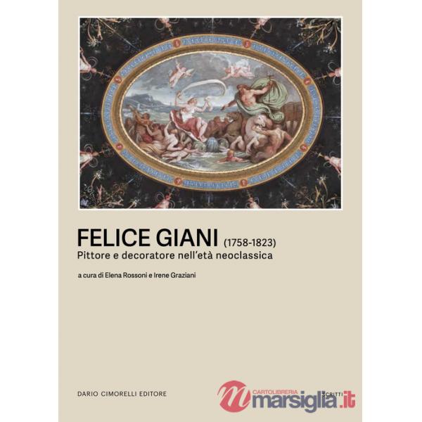 Felice Giani (1758-1823). Pittore e decoratore nell'età neoclassica