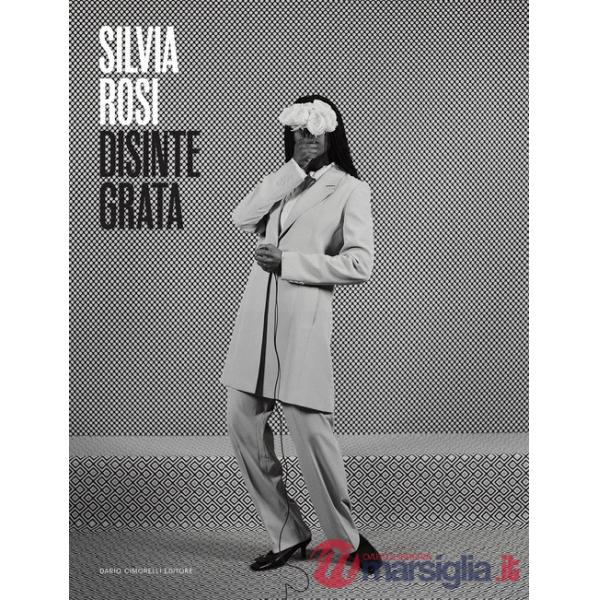 Silvia Rosi. Disintegrata. Catalogo della mostra (28 aprile-28 luglio 2024). Ediz. italiana e inglese